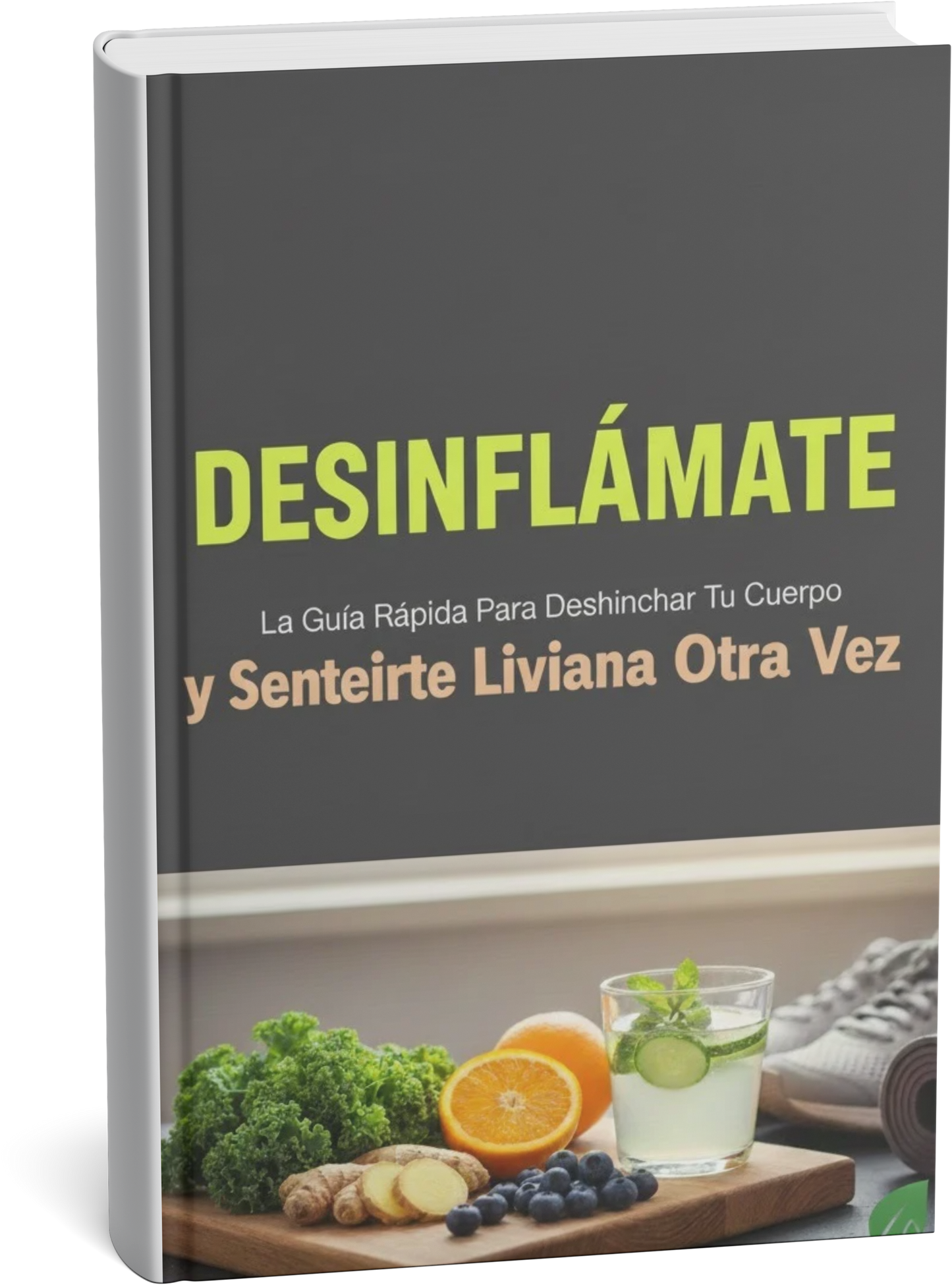 DESINFLÁMATE: Guía rápida para deshinchar tu cuerpo